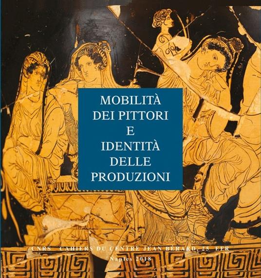 Mobilità dei pittori e identità delle produzioni - Collectif,Martine Denoyelle,Claude Pouzadoux,Francesca Silvestrelli - ebook