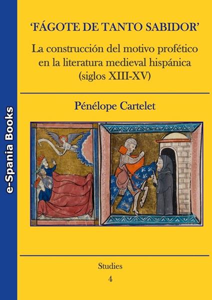 ‘Fágote de tanto sabidor'. La construcción del motivo profético en la literatura medieval hispánica (siglos XIII-XV)