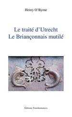 Le traité d'Utrecht. Le Briançonnais mutilé.