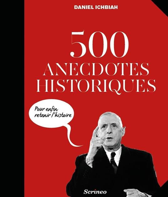 500 anecdotes historiques pour enfin retenir l'Histoire