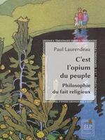 C'est l'opium du peuple : Philosophie du fait religieux