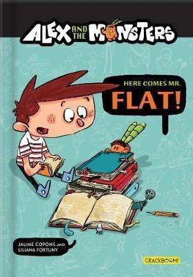 Alex and the Monsters: Here Comes Mr. Flat! - Jaume Copons - cover