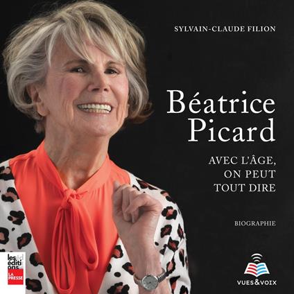 Béatrice Picard : avec l'âge, on peut tout dire