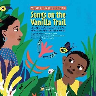 Songs on the Vanilla Trail: African Lullabies and Nursery Rhymes from East and Southern Africa - Magali Attiogbé,Nathalie Soussana - cover