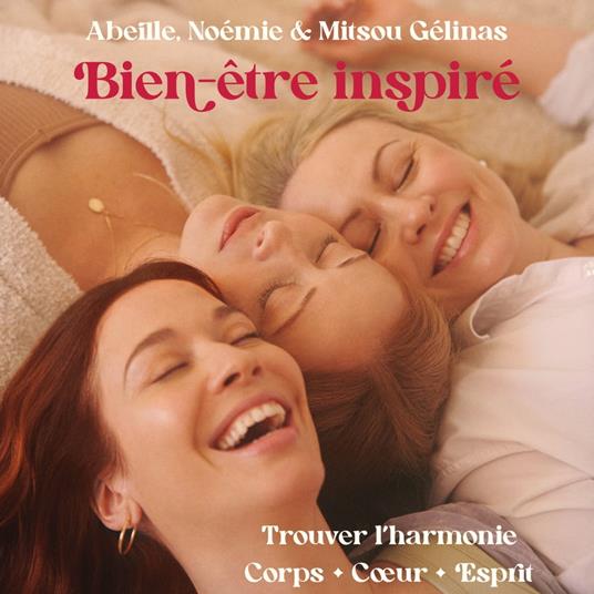 Bien-être inspiré : trouver l'harmonie corps, coeur, esprit