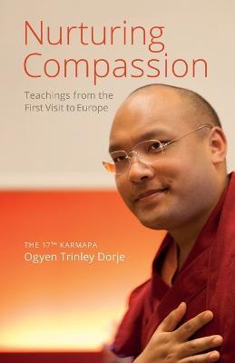 Nurturing Compassion: Teachings from the First Visit to Europe - Ogyen Trinley Dorje - cover