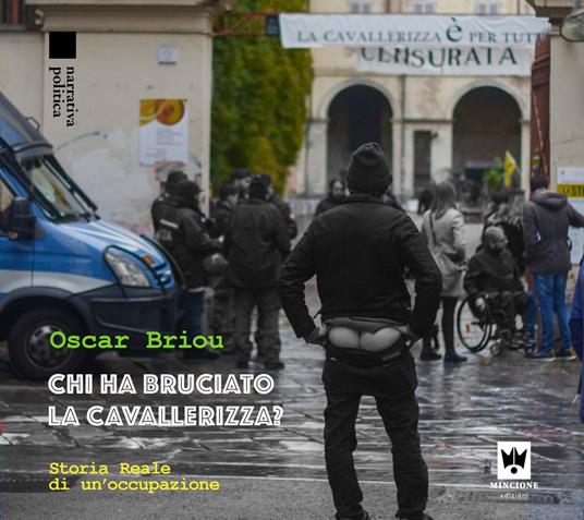 Chi ha bruciato la Cavallerizza? Storia Reale di un'occupazione - Oscar Briou - copertina