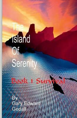 The Island of Serenity Book 1: Survival - Gary Edward Gedall - cover