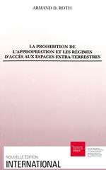 La prohibition de l'appropriation et les régimes d'accès aux espaces extra-terrestres