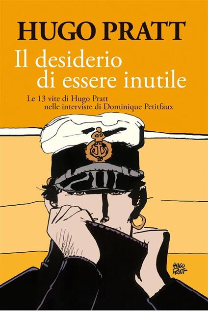 Il desiderio di essere inutile - Dominique Petitfaux,Hugo Pratt,Dario Vergassola,Guido Scarabottolo - ebook