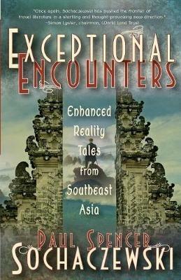 Exceptional Encounters: Enhanced Reality Tales from Southeast Asia - Paul Spencer Sochaczewski - cover