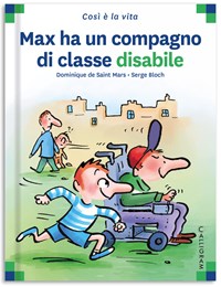 Max ha un compagno di classe disabile - Dominique de Saint Mars - Libro -  Calligram - Così è la vita | IBS