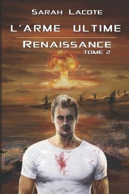 L'arme Ultime: Renaissance - Sarah Lacote - cover