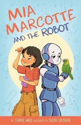 Mia Marcotte and the Robot - Jeanne Wald - cover