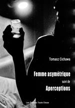 La FEMME ASYMÉTRIQUE, suivi de APERCEPTIONS