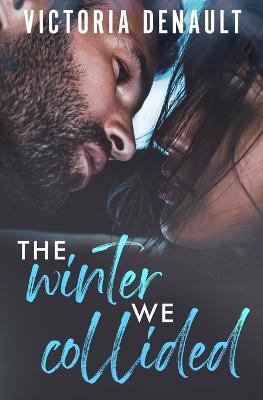 The Winter We Collided - Victoria Denault - cover