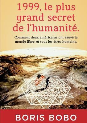 1999, Le plus grand secret de l’humanité.