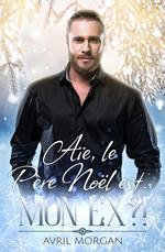 Aïe le Père Noël est... mon ex ?!