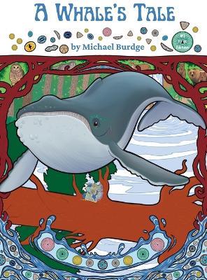 A Whale's Tale: Little Whale and the fallen redwood tree - Michael Burdge - cover