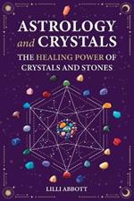 Astrology and Crystals, The Healing Power of Crystals and Stones