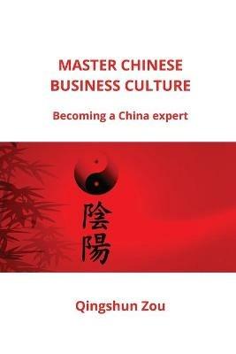 Master Chinese Business Culture - Qingshun Zou - cover