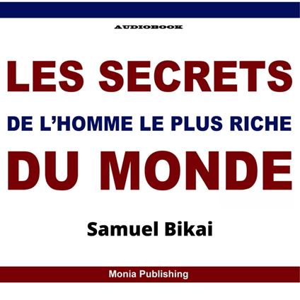 Les Secrets de l'Homme le plus riche du monde - Bikai, Samuel - Audiolibro  in inglese | IBS