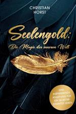 Seelengold: Die Magie der inneren Welt