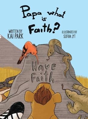 Papa what is Faith? - Kai Park - cover