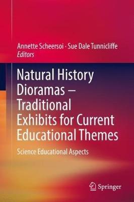 Natural History Dioramas - Traditional Exhibits for Current Educational Themes: Science Educational Aspects - cover