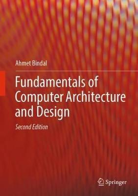 Fundamentals of Computer Architecture and Design - Ahmet Bindal - cover