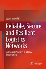 Reliable, Secure and Resilient Logistics Networks