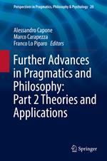 Further Advances in Pragmatics and Philosophy: Part 2 Theories and Applications