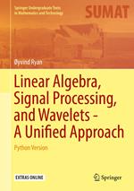 Linear Algebra, Signal Processing, and Wavelets - A Unified Approach