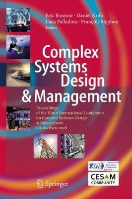 Complex Systems Design & Management: Proceedings of the Ninth International Conference on Complex Systems Design & Management, CSD&M Paris 2018 - cover