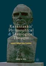 Kazantzakis’ Philosophical and Theological Thought: Reach What You Cannot