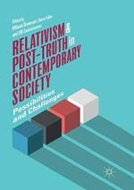 Relativism and Post-Truth in Contemporary Society: Possibilities and Challenges