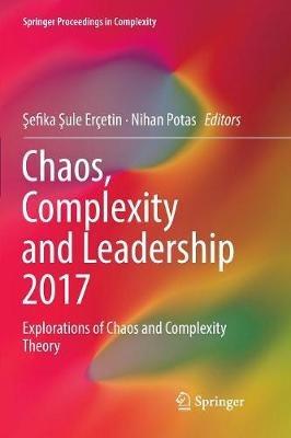 Chaos, Complexity and Leadership 2017: Explorations of Chaos and Complexity Theory - cover