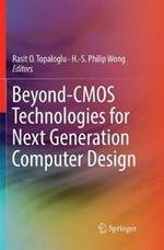 Beyond-CMOS Technologies for Next Generation Computer Design