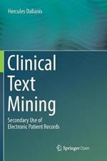 Clinical Text Mining: Secondary Use of Electronic Patient Records