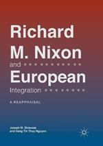 Richard M. Nixon and European Integration: A Reappraisal