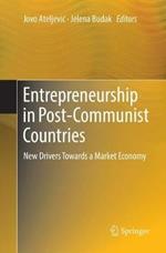 Entrepreneurship in Post-Communist Countries: New Drivers Towards a Market Economy