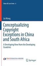 Conceptualizing Copyright Exceptions in China and South Africa: A Developing View from the Developing Countries