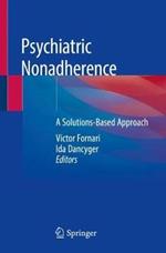 Psychiatric Nonadherence: A Solutions-Based Approach