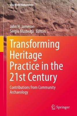 Transforming Heritage Practice in the 21st Century: Contributions from Community Archaeology - cover