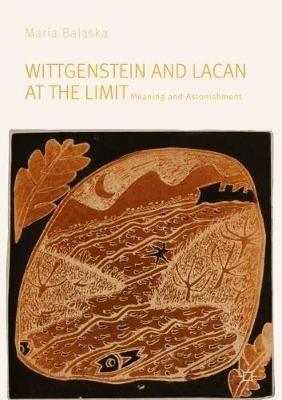 Wittgenstein and Lacan at the Limit: Meaning and Astonishment - Maria Balaska - cover