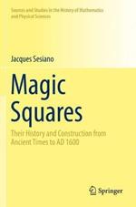 Magic Squares: Their History and Construction from Ancient Times to AD 1600