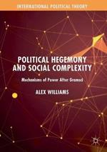 Political Hegemony and Social Complexity: Mechanisms of Power After Gramsci