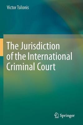 The Jurisdiction of the International Criminal Court - Victor Tsilonis - cover