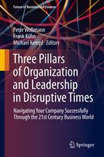 Three Pillars of Organization and Leadership in Disruptive Times