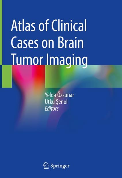 Atlas of Clinical Cases on Brain Tumor Imaging